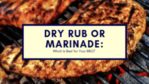 Read more about the article Dry Rub vs. Marinade: Which is Best for Your BBQ?