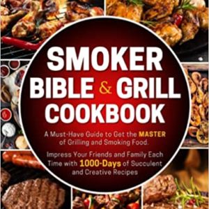 The Smoker Bible & Grill Cookbook